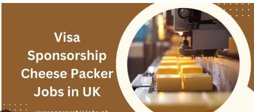 Cheese Packer Jobs in UK with Visa Sponsorship 2025